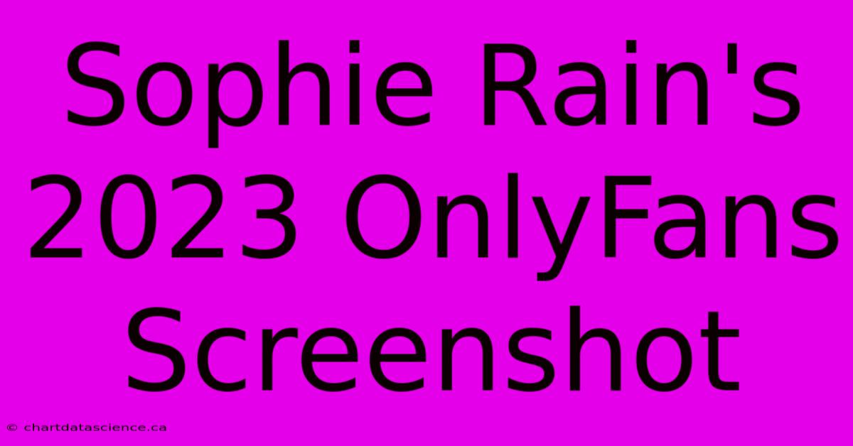 Sophie Rain's 2023 OnlyFans Screenshot