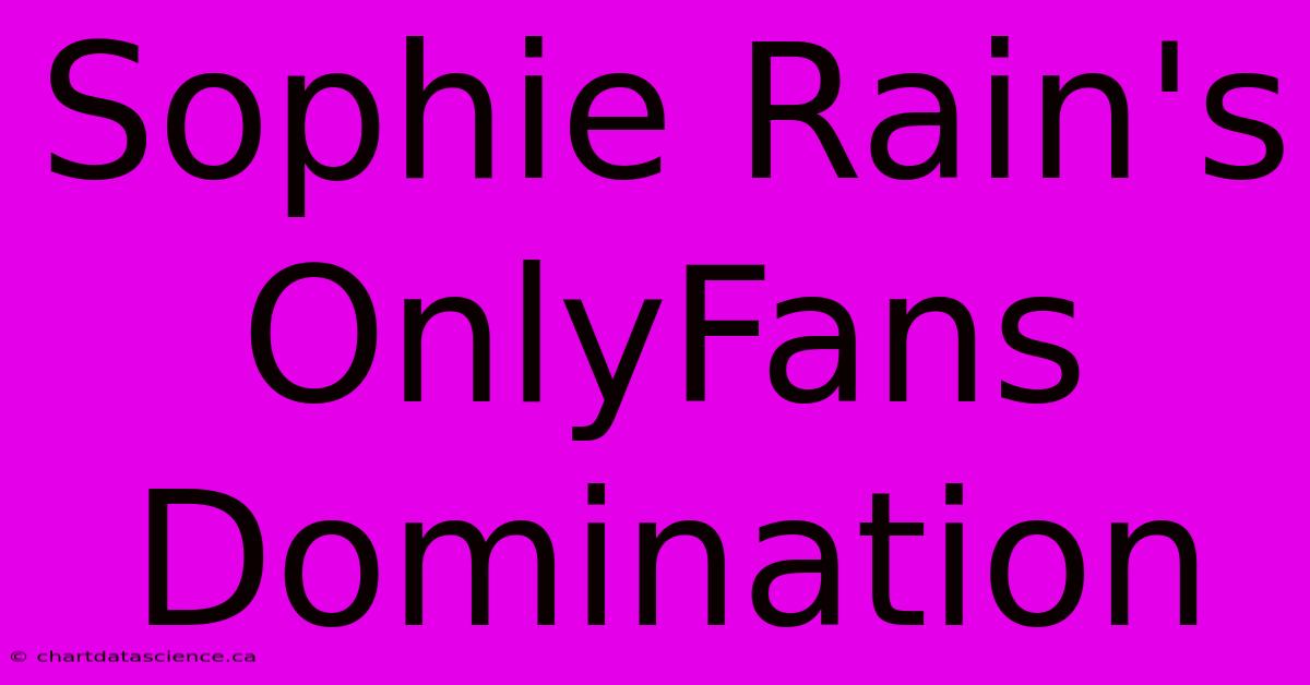 Sophie Rain's OnlyFans Domination