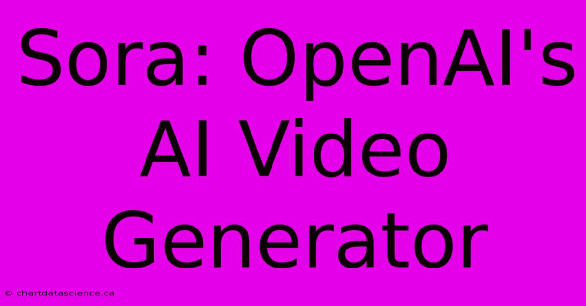 Sora: OpenAI's AI Video Generator