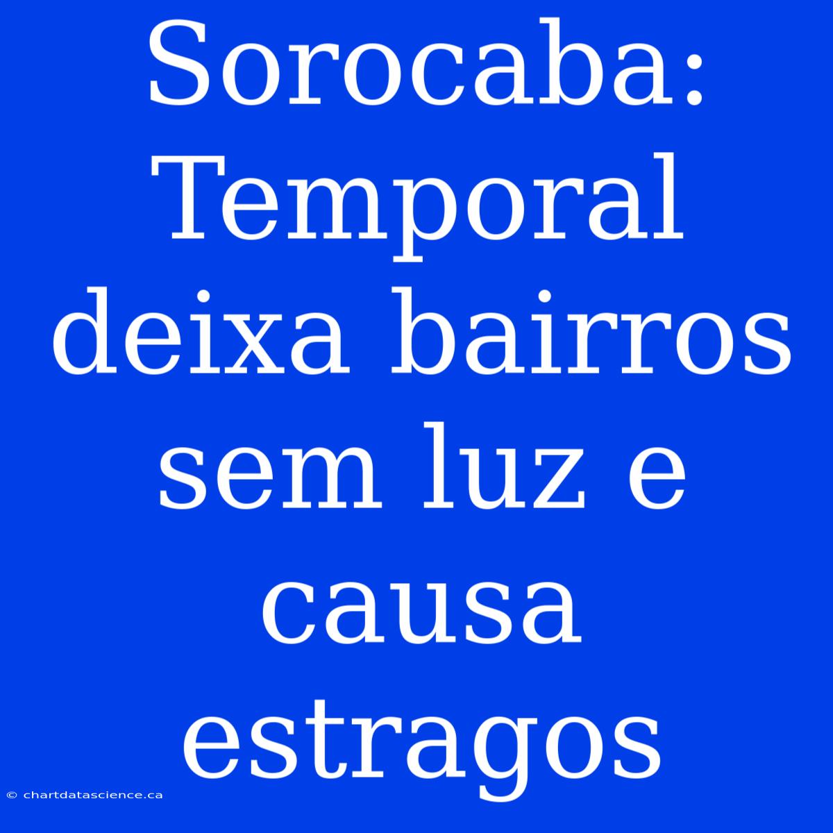 Sorocaba: Temporal Deixa Bairros Sem Luz E Causa Estragos