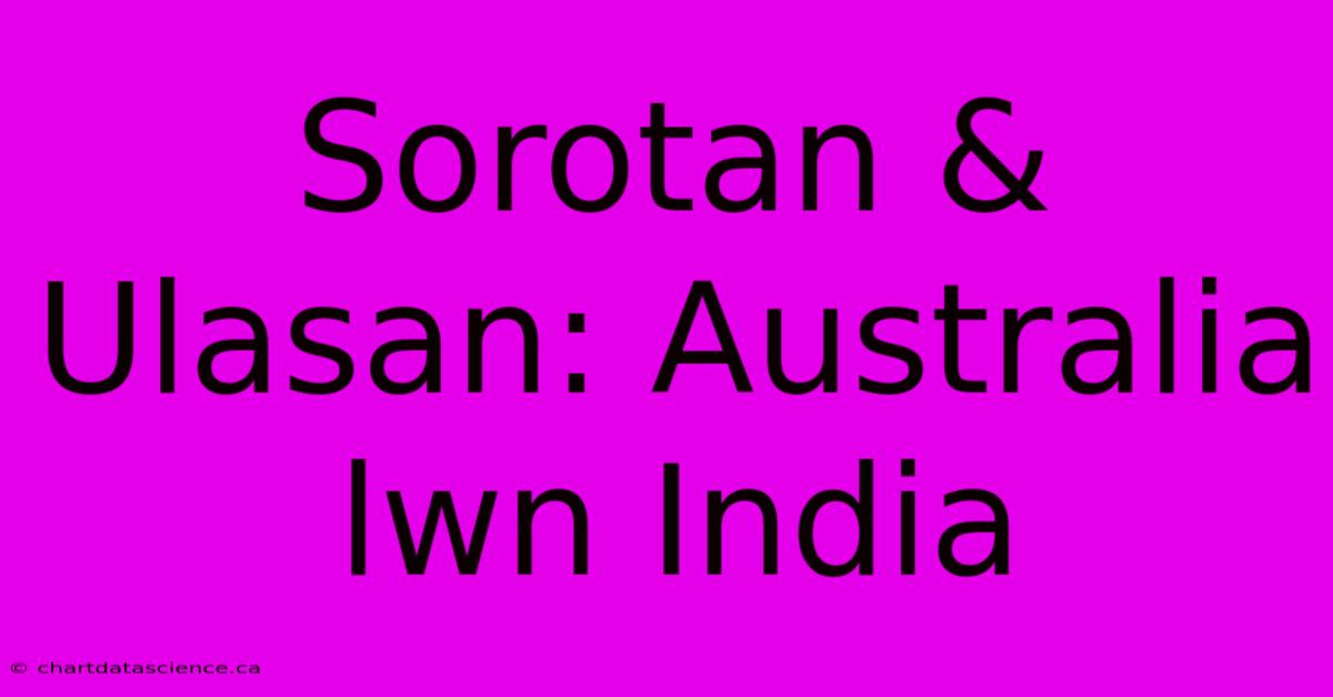 Sorotan & Ulasan: Australia Lwn India