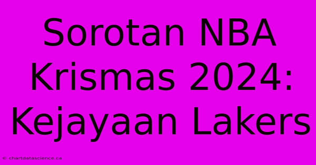 Sorotan NBA Krismas 2024: Kejayaan Lakers