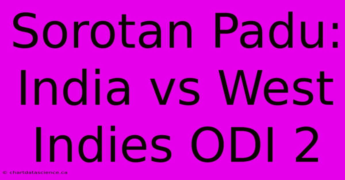 Sorotan Padu: India Vs West Indies ODI 2