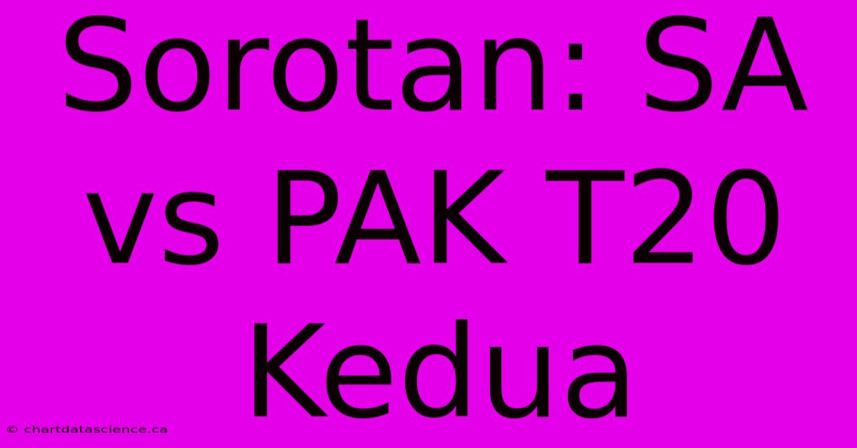 Sorotan: SA Vs PAK T20 Kedua