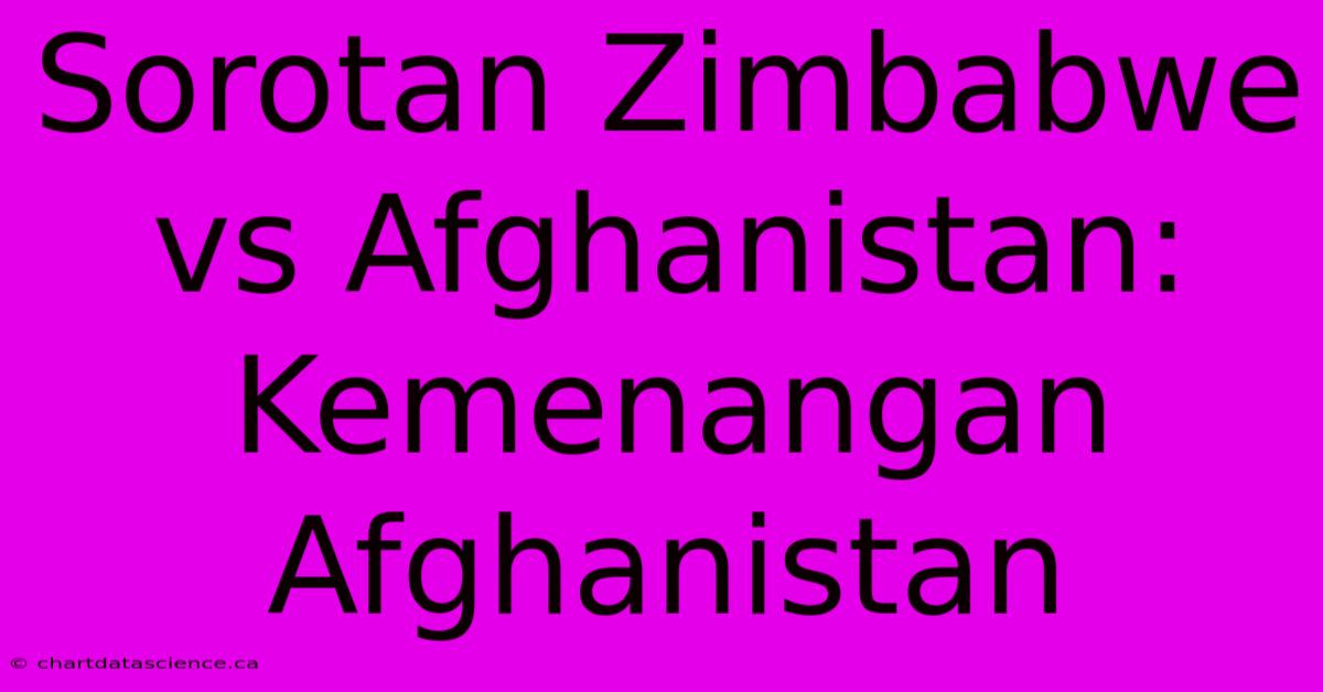 Sorotan Zimbabwe Vs Afghanistan: Kemenangan Afghanistan