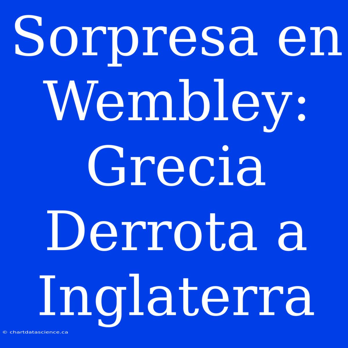 Sorpresa En Wembley: Grecia Derrota A Inglaterra