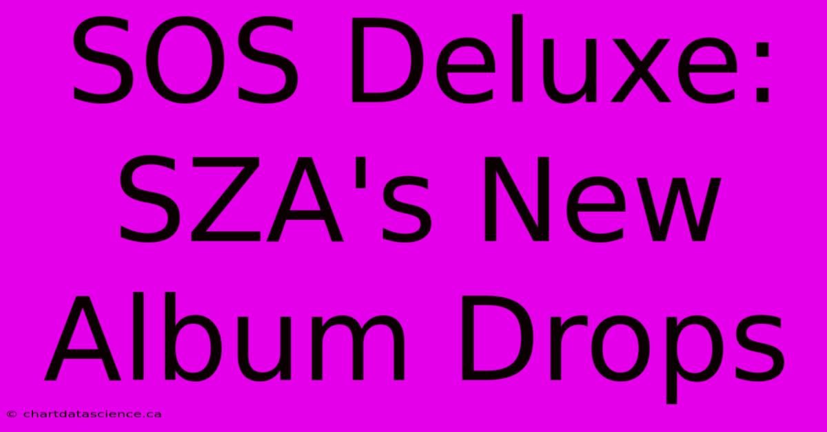 SOS Deluxe: SZA's New Album Drops