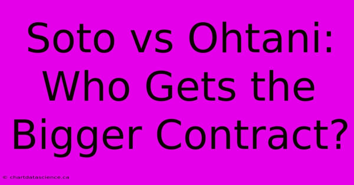 Soto Vs Ohtani: Who Gets The Bigger Contract?