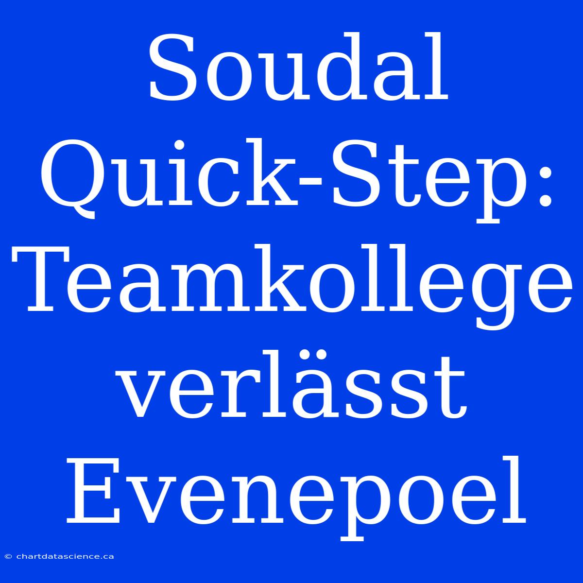 Soudal Quick-Step: Teamkollege Verlässt Evenepoel