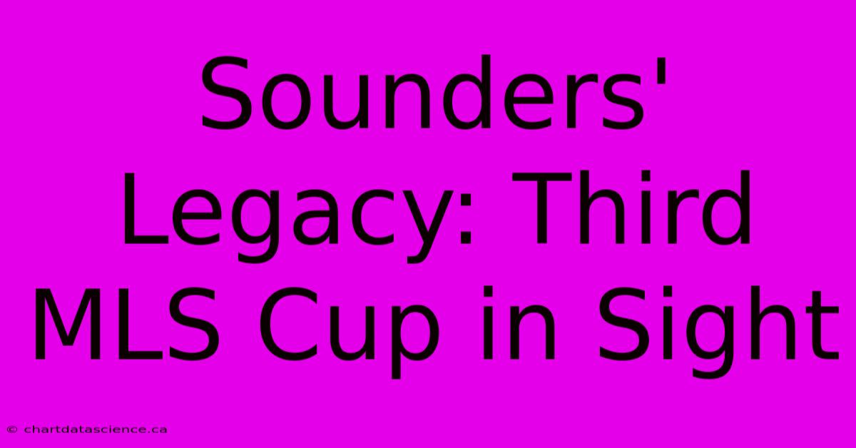 Sounders' Legacy: Third MLS Cup In Sight