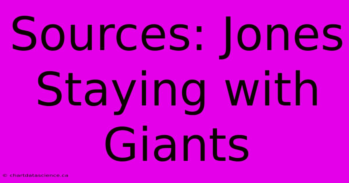 Sources: Jones Staying With Giants