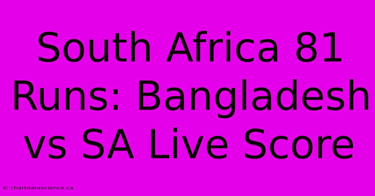 South Africa 81 Runs: Bangladesh Vs SA Live Score