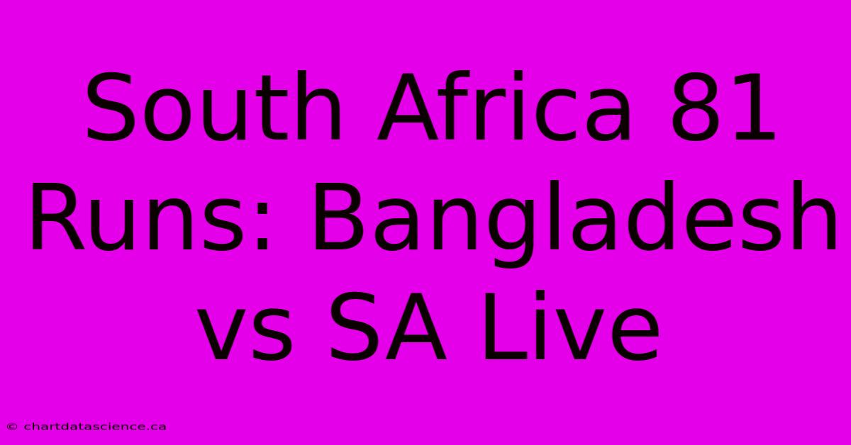 South Africa 81 Runs: Bangladesh Vs SA Live