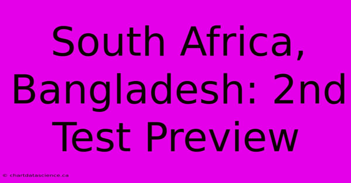 South Africa, Bangladesh: 2nd Test Preview