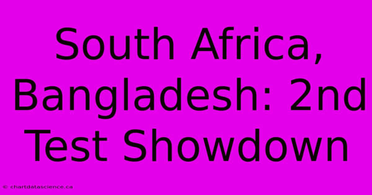 South Africa, Bangladesh: 2nd Test Showdown