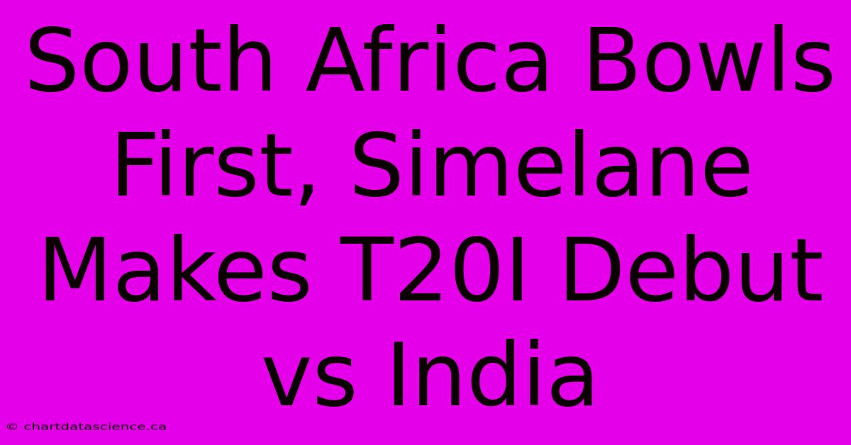 South Africa Bowls First, Simelane Makes T20I Debut Vs India