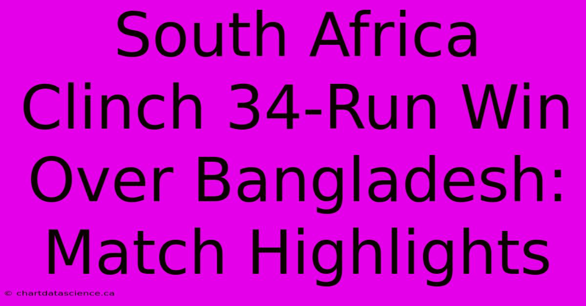 South Africa Clinch 34-Run Win Over Bangladesh: Match Highlights 