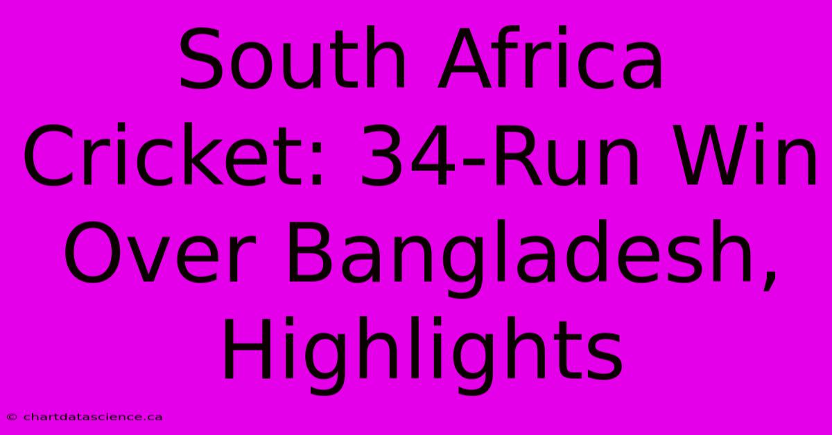 South Africa Cricket: 34-Run Win Over Bangladesh, Highlights