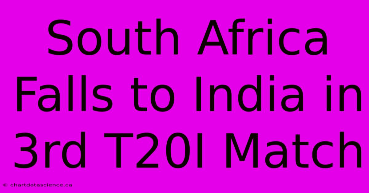 South Africa Falls To India In 3rd T20I Match 