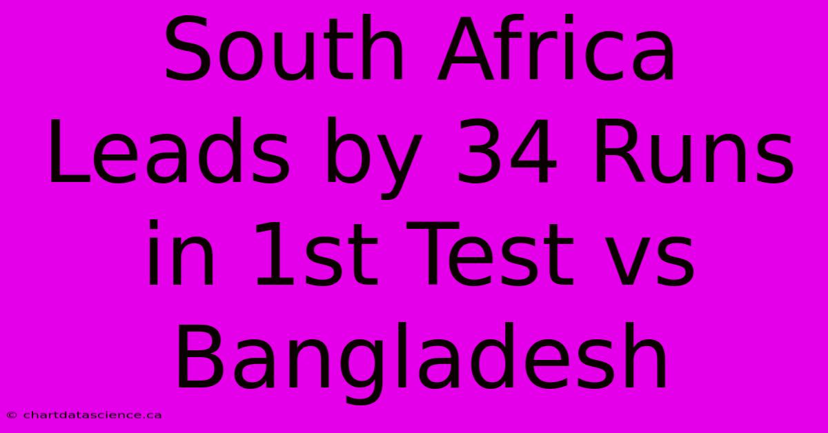 South Africa Leads By 34 Runs In 1st Test Vs Bangladesh