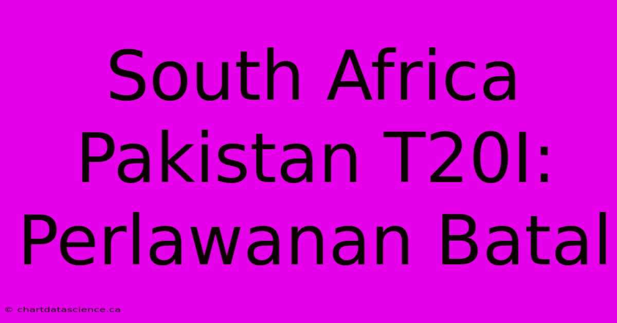 South Africa Pakistan T20I: Perlawanan Batal