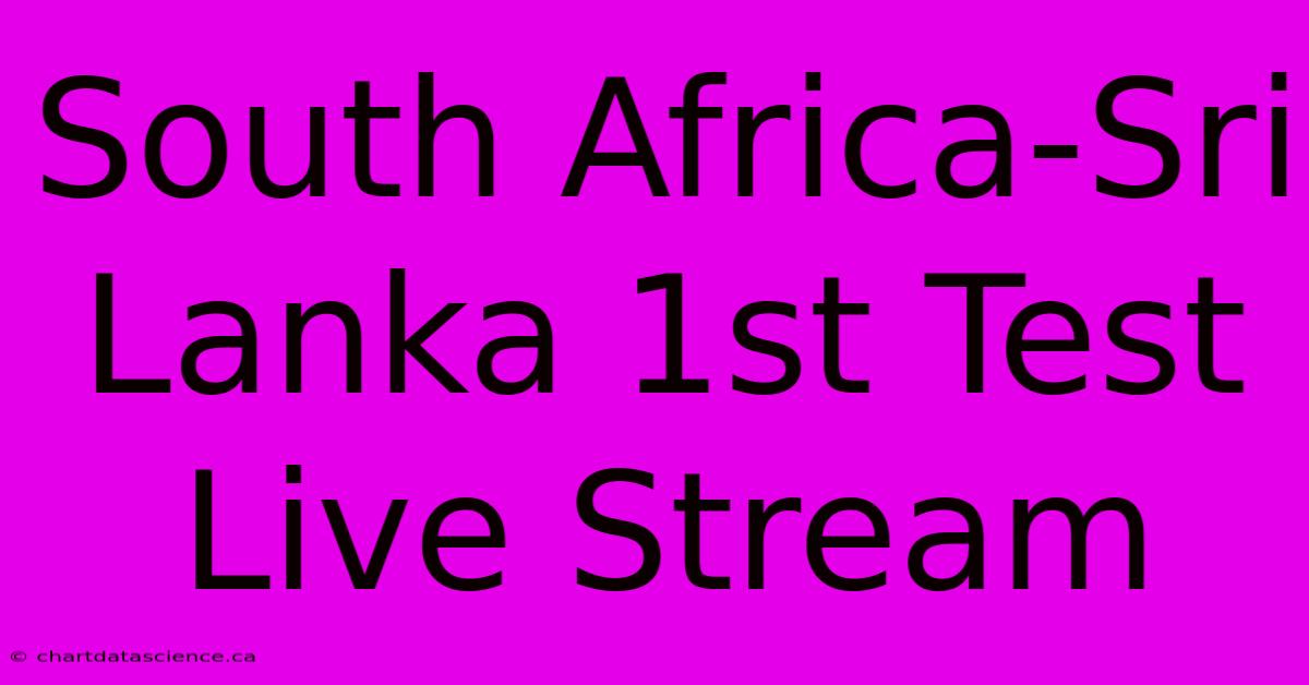 South Africa-Sri Lanka 1st Test Live Stream