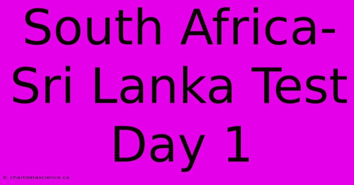 South Africa-Sri Lanka Test Day 1