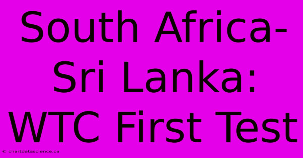 South Africa-Sri Lanka: WTC First Test