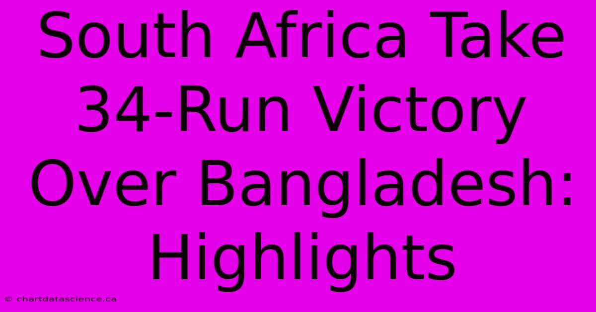 South Africa Take 34-Run Victory Over Bangladesh: Highlights