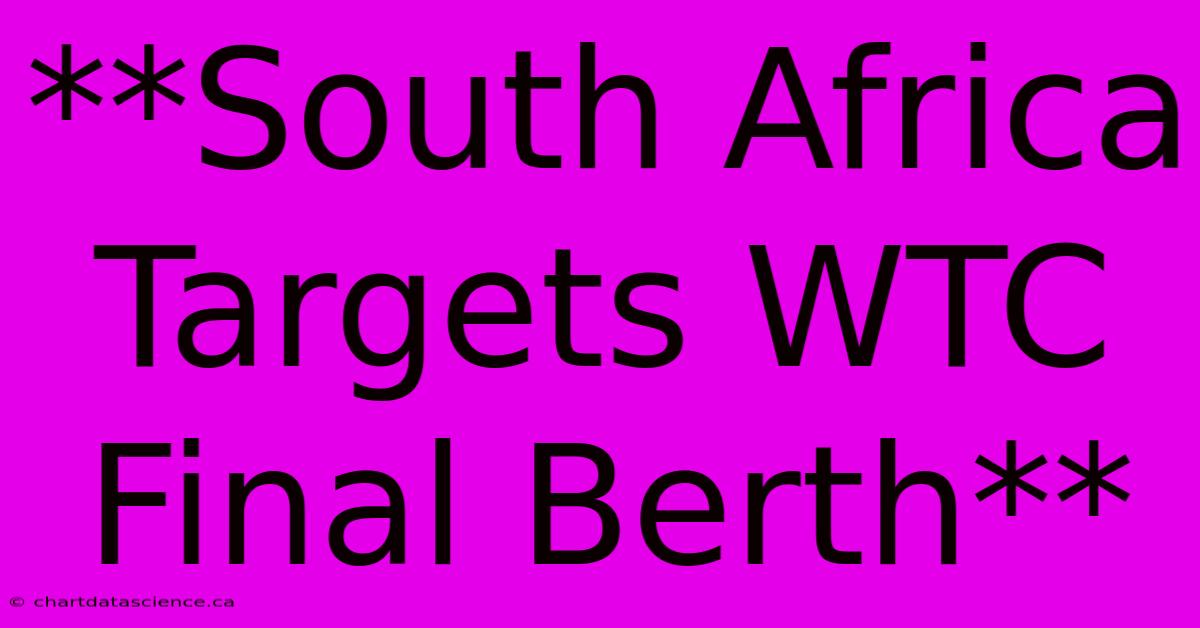 **South Africa Targets WTC Final Berth**