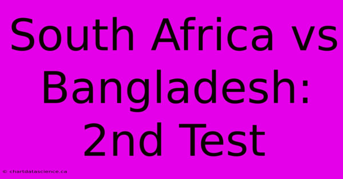 South Africa Vs Bangladesh: 2nd Test