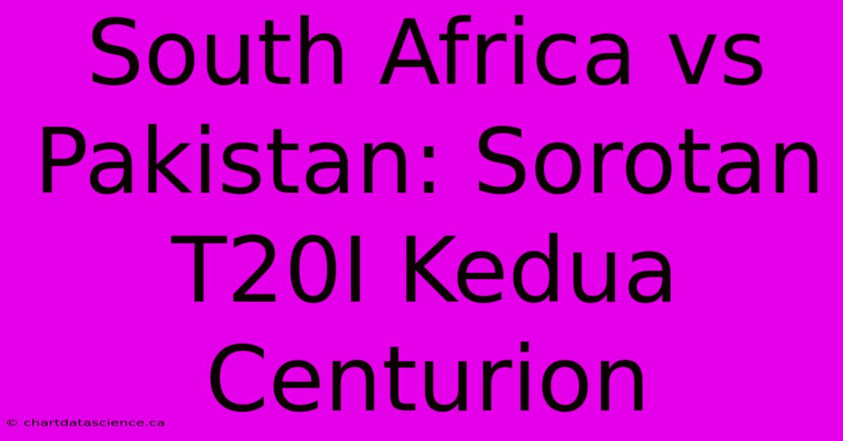 South Africa Vs Pakistan: Sorotan T20I Kedua Centurion