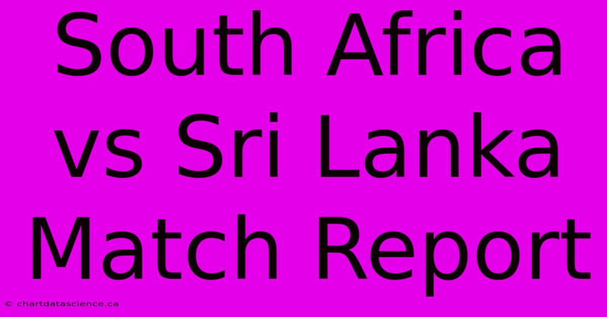 South Africa Vs Sri Lanka Match Report