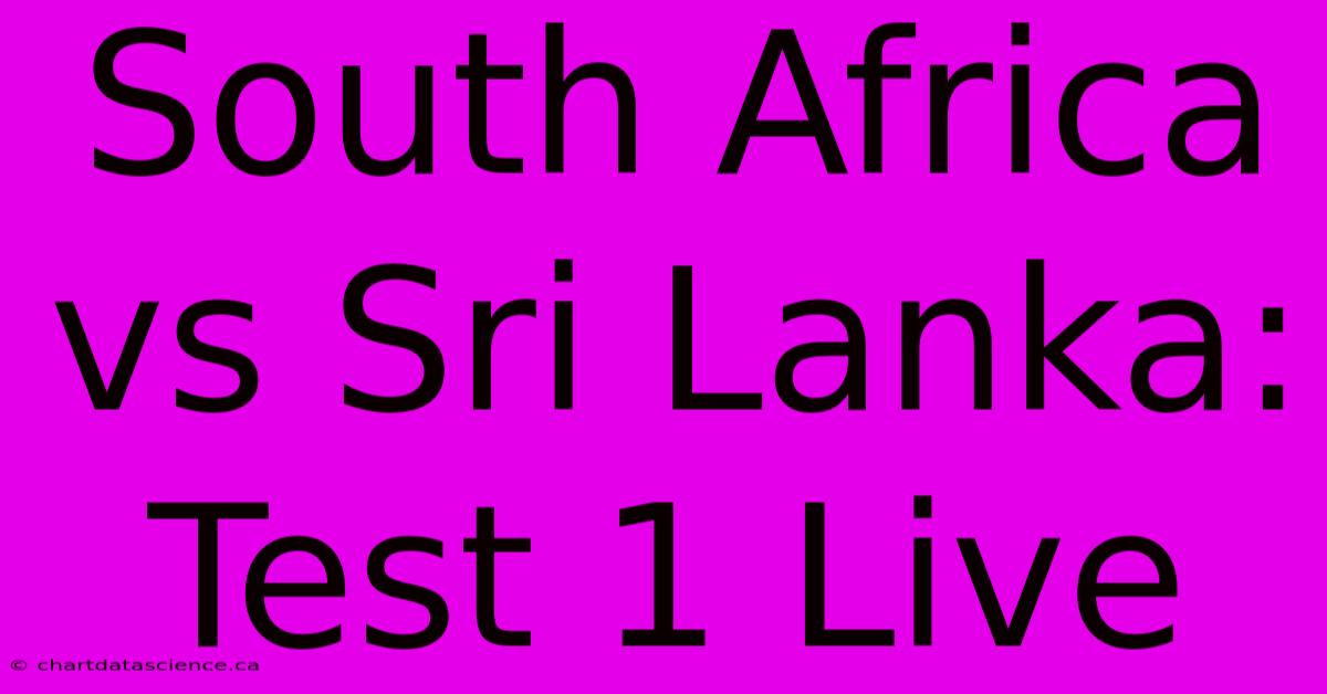 South Africa Vs Sri Lanka: Test 1 Live