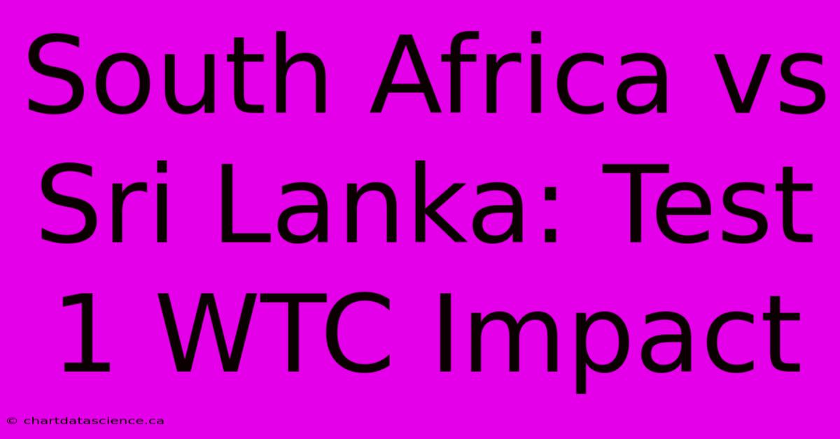 South Africa Vs Sri Lanka: Test 1 WTC Impact