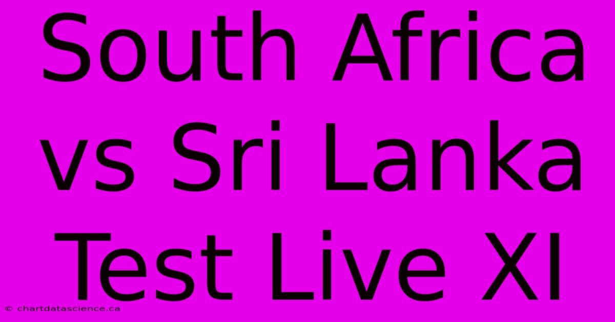 South Africa Vs Sri Lanka Test Live XI