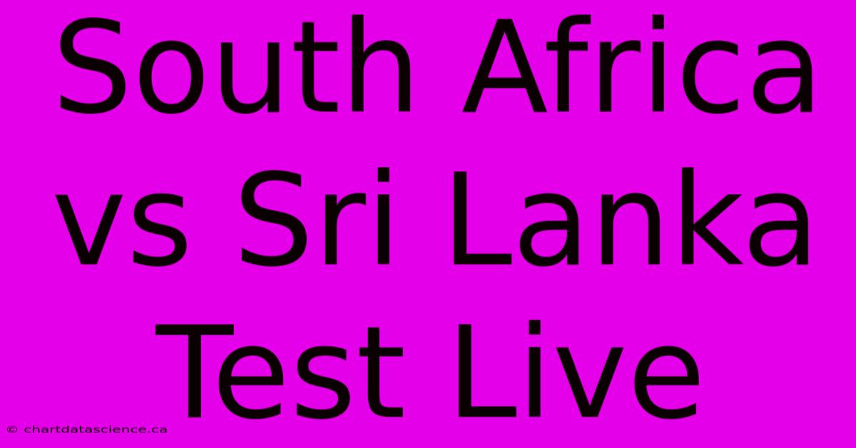 South Africa Vs Sri Lanka Test Live