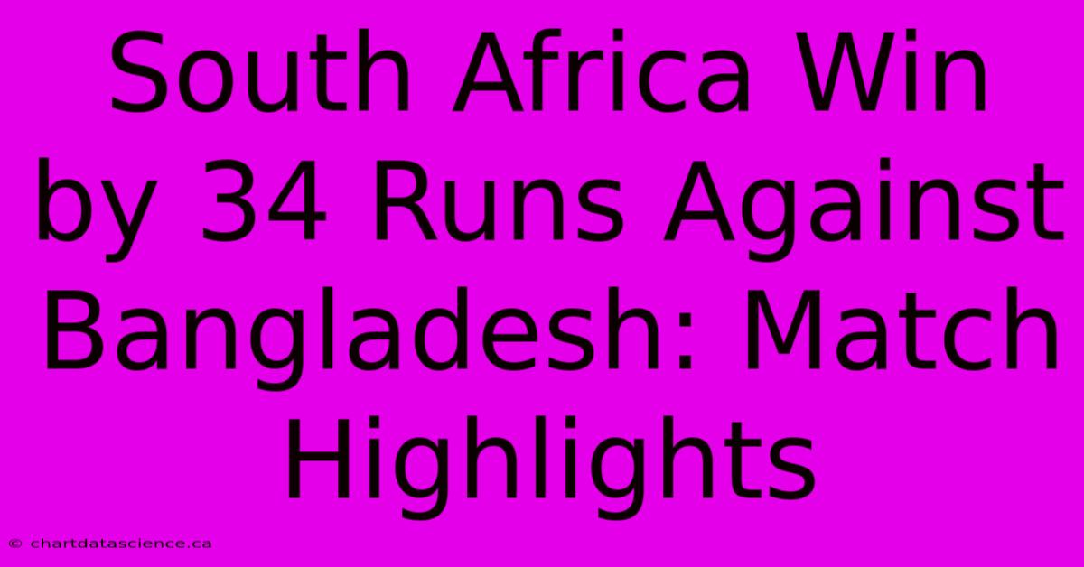 South Africa Win By 34 Runs Against Bangladesh: Match Highlights