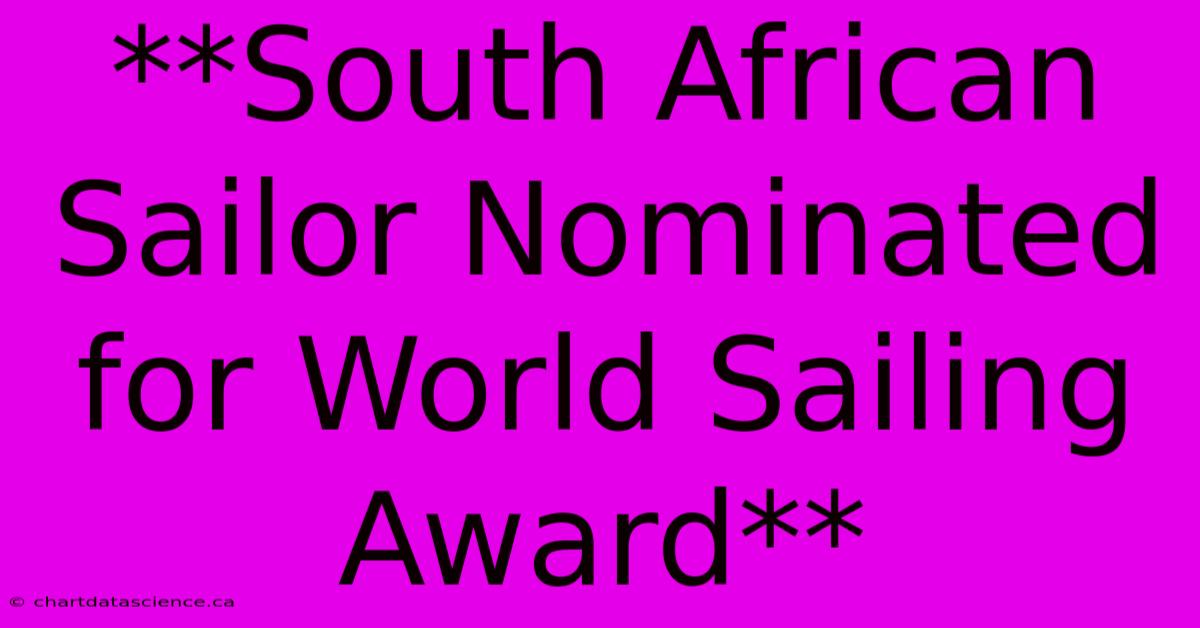 **South African Sailor Nominated For World Sailing Award**