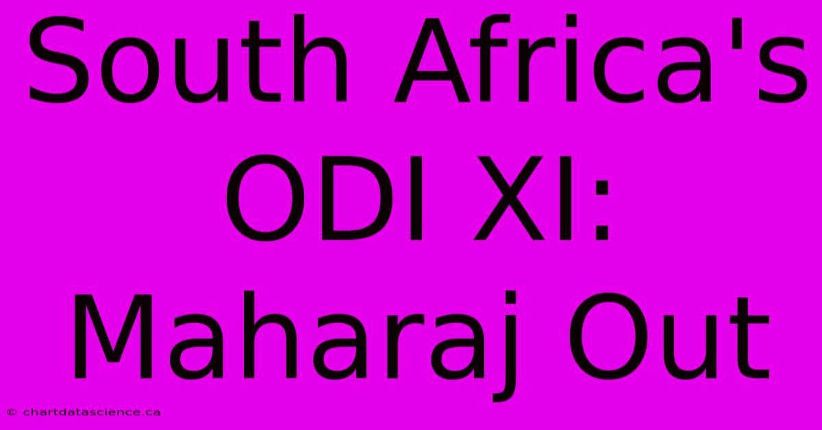 South Africa's ODI XI: Maharaj Out