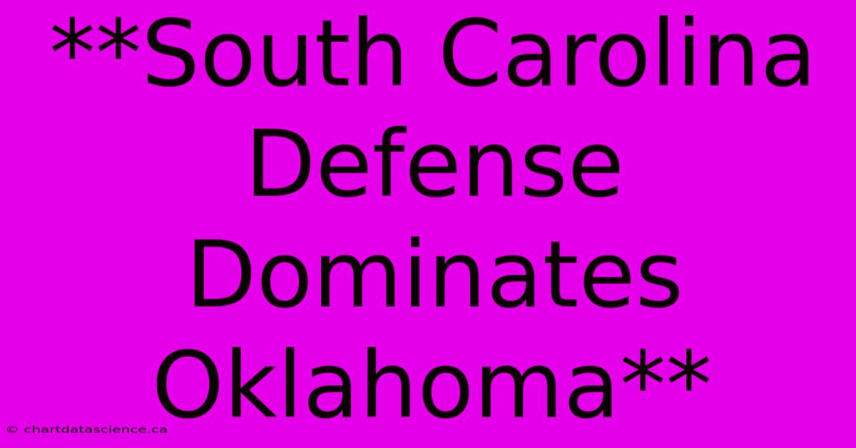 **South Carolina Defense Dominates Oklahoma**