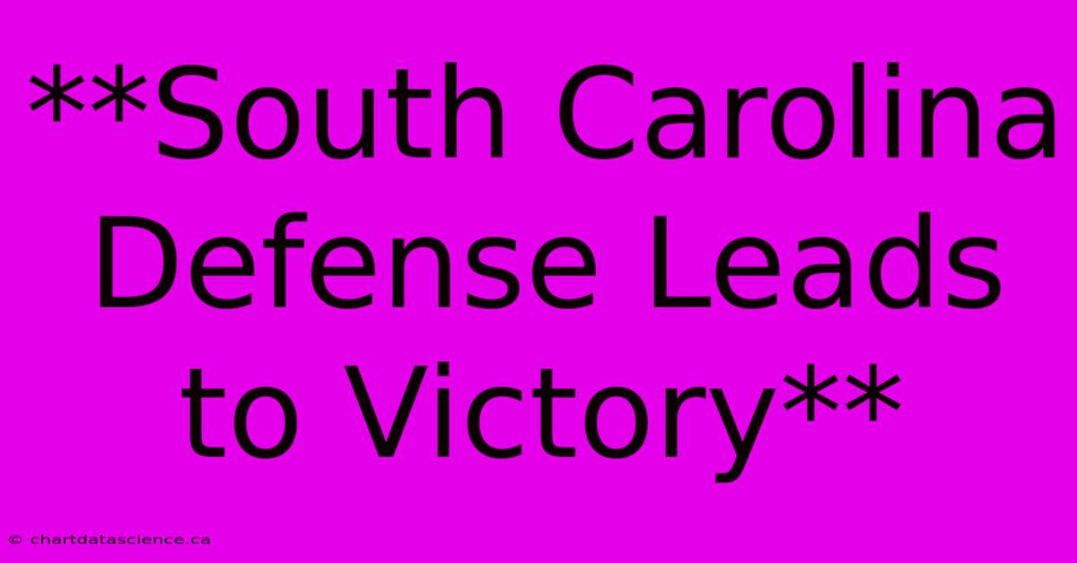 **South Carolina Defense Leads To Victory** 