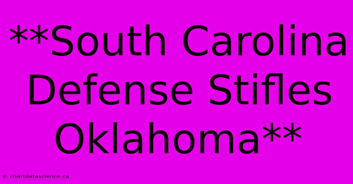 **South Carolina Defense Stifles Oklahoma**