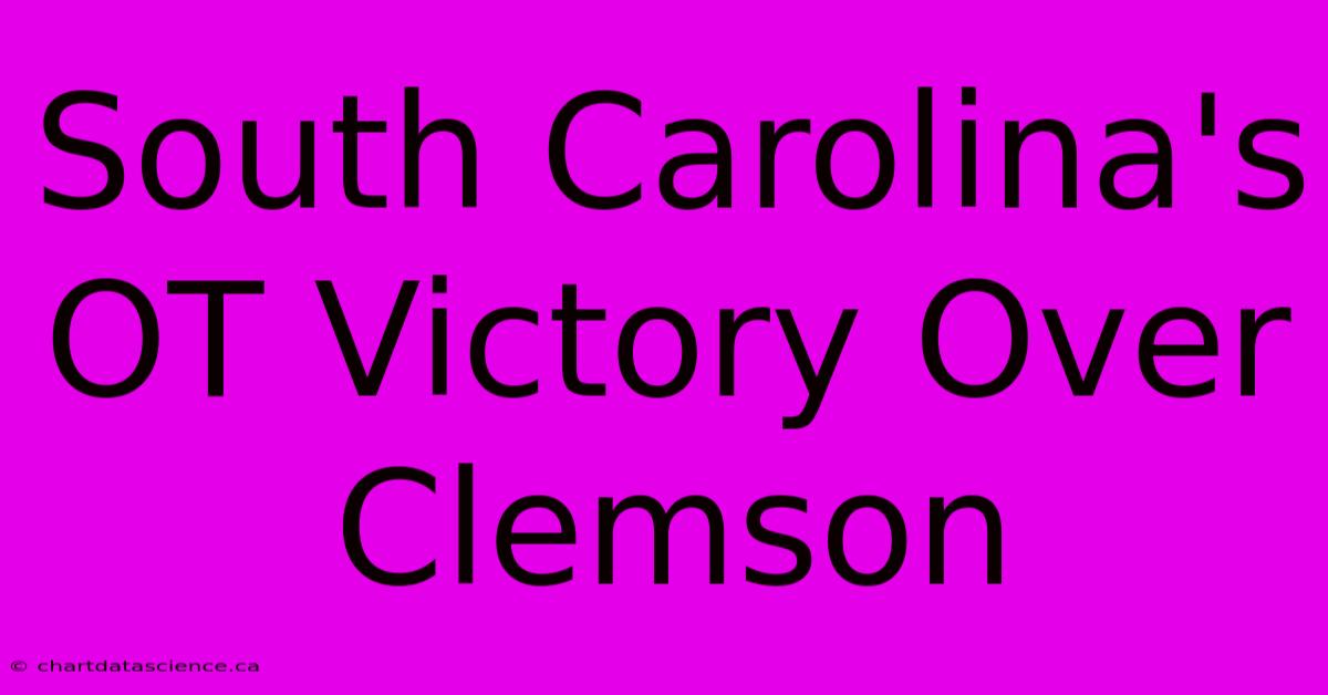 South Carolina's OT Victory Over Clemson