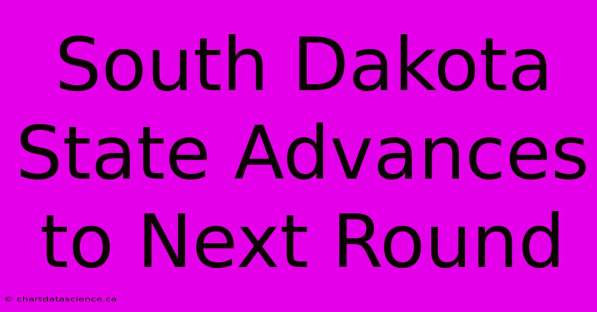 South Dakota State Advances To Next Round