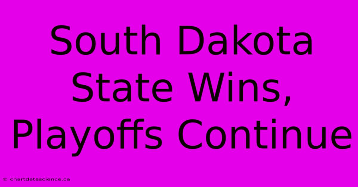 South Dakota State Wins, Playoffs Continue