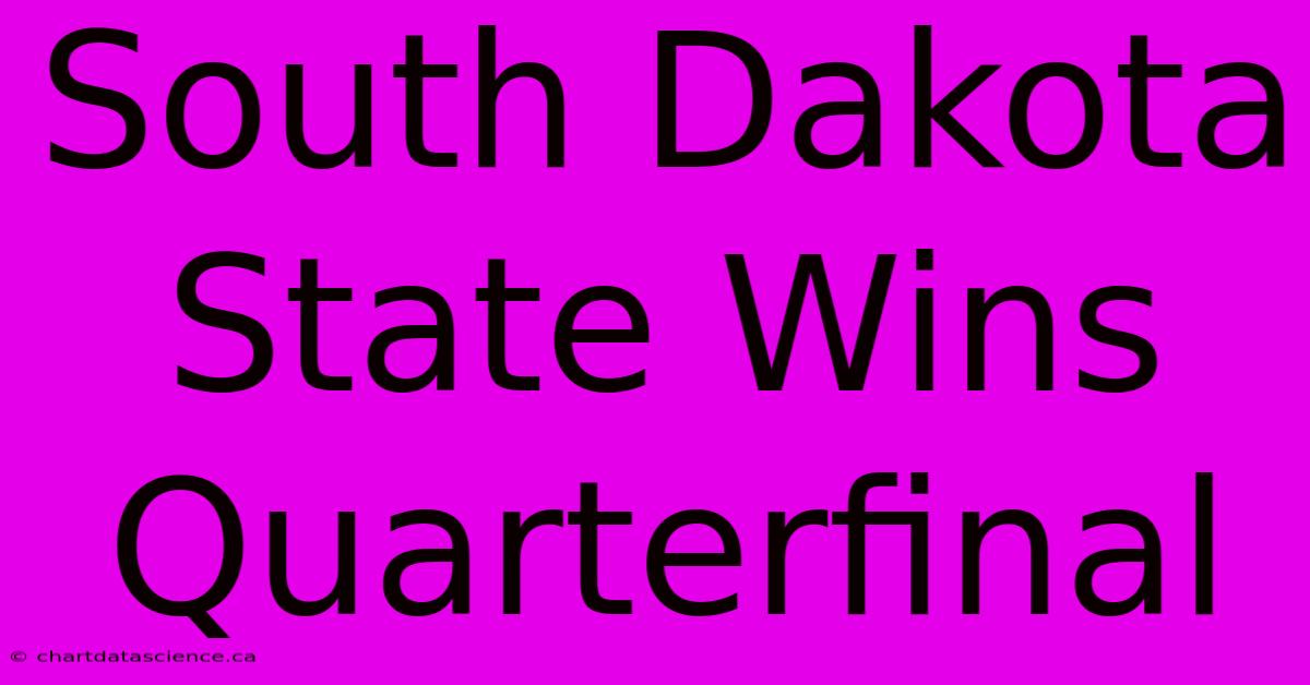 South Dakota State Wins Quarterfinal