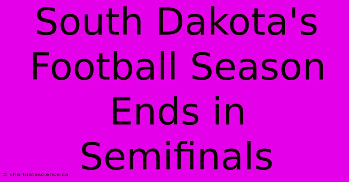 South Dakota's Football Season Ends In Semifinals