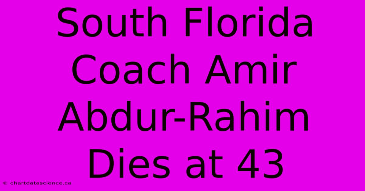 South Florida Coach Amir Abdur-Rahim Dies At 43