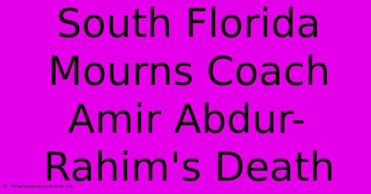 South Florida Mourns Coach Amir Abdur-Rahim's Death